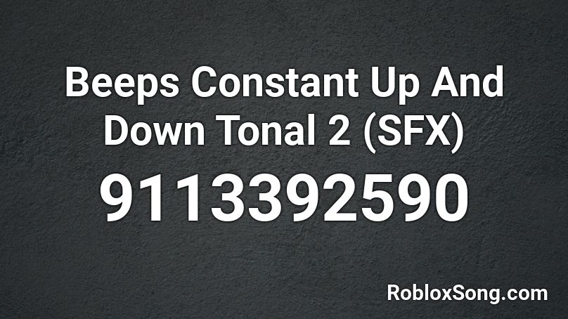 Beeps Constant Up And Down Tonal 2 (SFX) Roblox ID