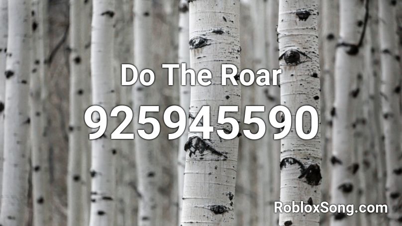 Do The Roar Roblox ID