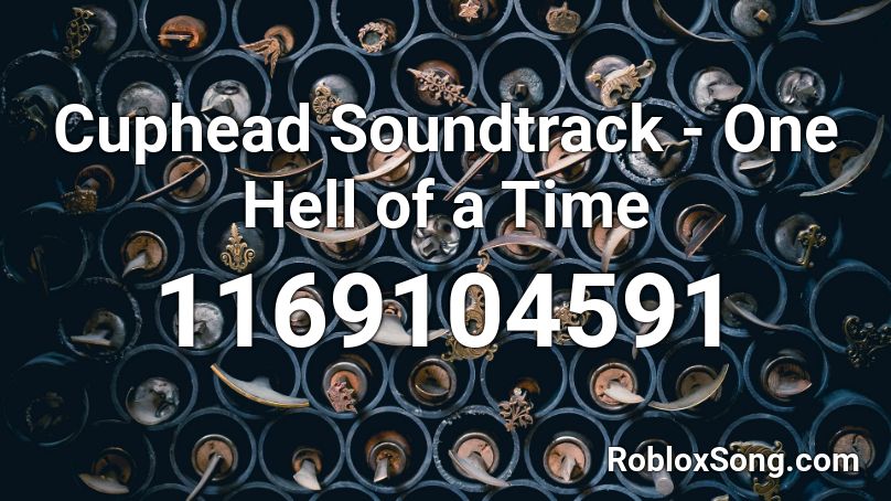Cuphead Soundtrack - One Hell of a Time Roblox ID