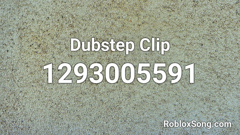 Dubstep Clip Roblox ID