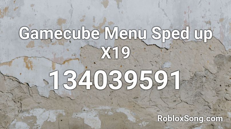 Gamecube Menu Sped up X19 Roblox ID