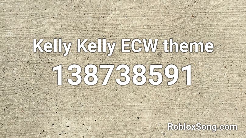 Kelly Kelly ECW theme Roblox ID