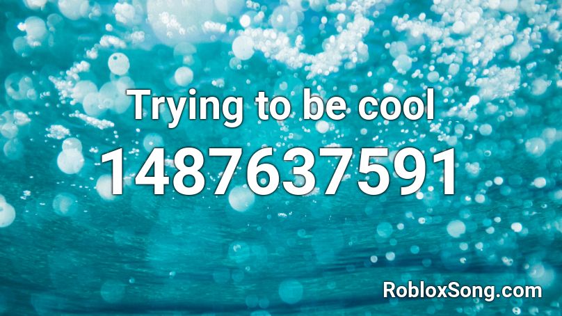 Trying to be cool Roblox ID