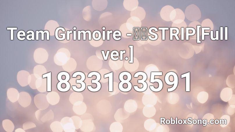 Team Grimoire -牢獄STRIP[Full ver.] Roblox ID