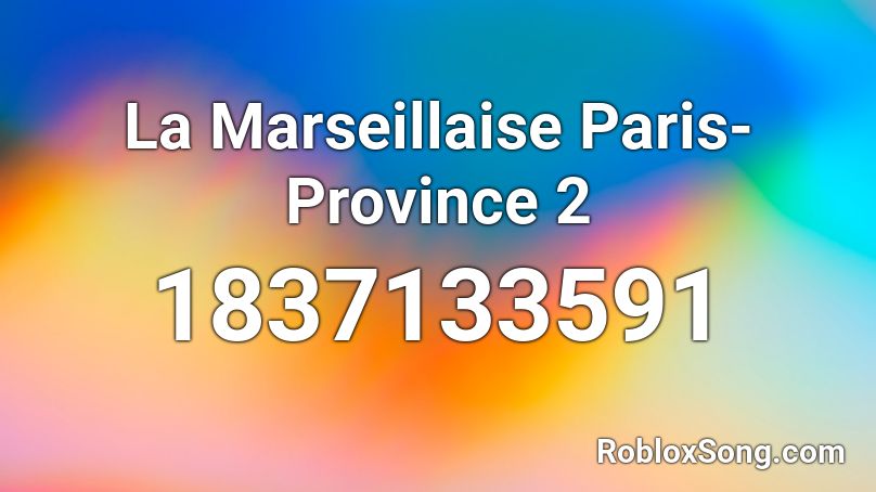 La Marseillaise Paris-Province 2 Roblox ID