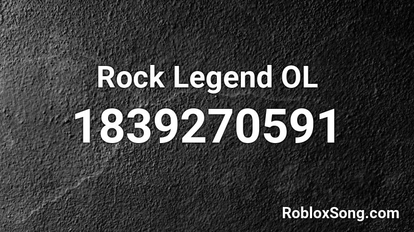 Rock Legend OL Roblox ID
