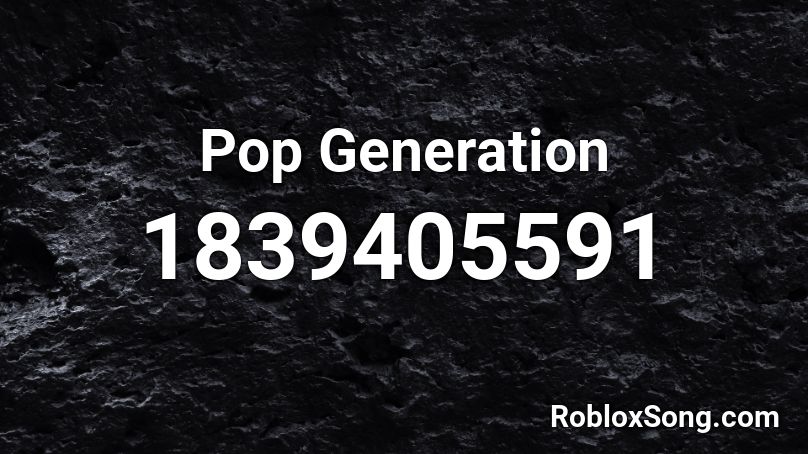 Pop Generation Roblox ID