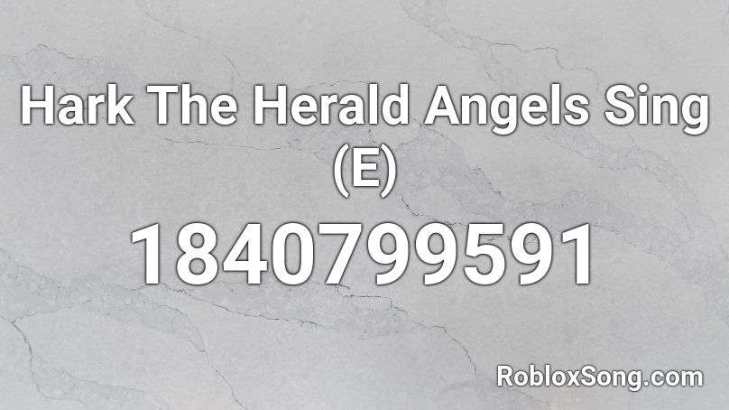 Hark The Herald Angels Sing (E) Roblox ID