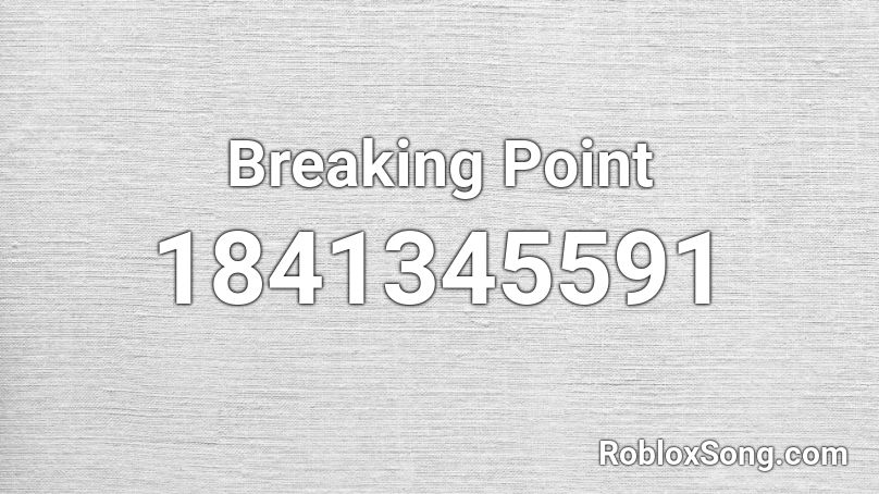 Breaking Point Roblox ID