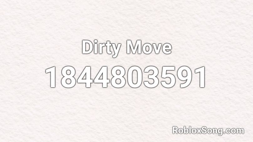 Dirty Move Roblox ID