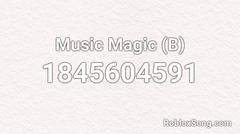 Music Magic (B) Roblox ID