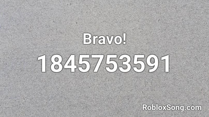 Bravo! Roblox ID