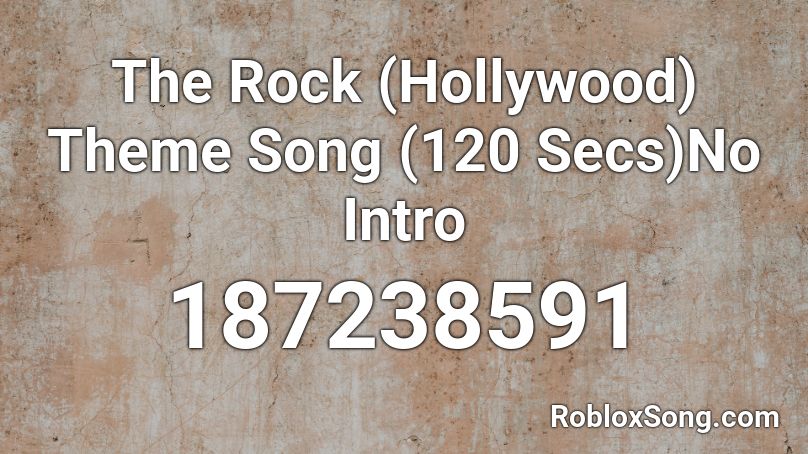 The Rock (Hollywood) Theme Song (120 Secs)No Intro Roblox ID