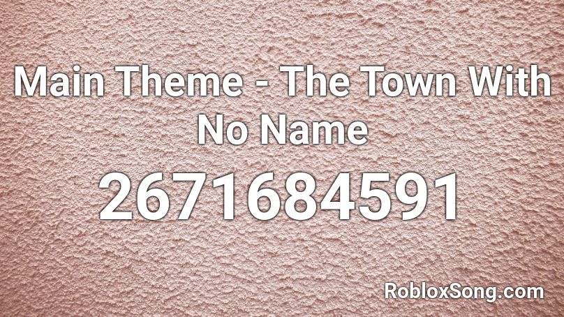 Main Theme - The Town With No Name Roblox ID