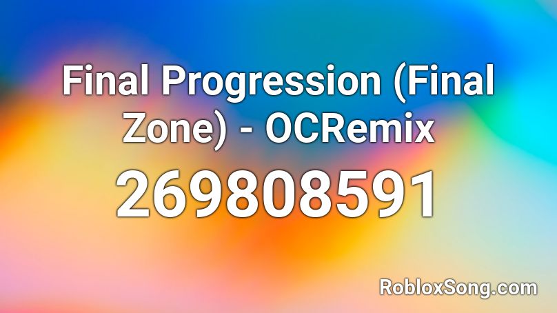 Final Progression (Final Zone) - OCRemix Roblox ID
