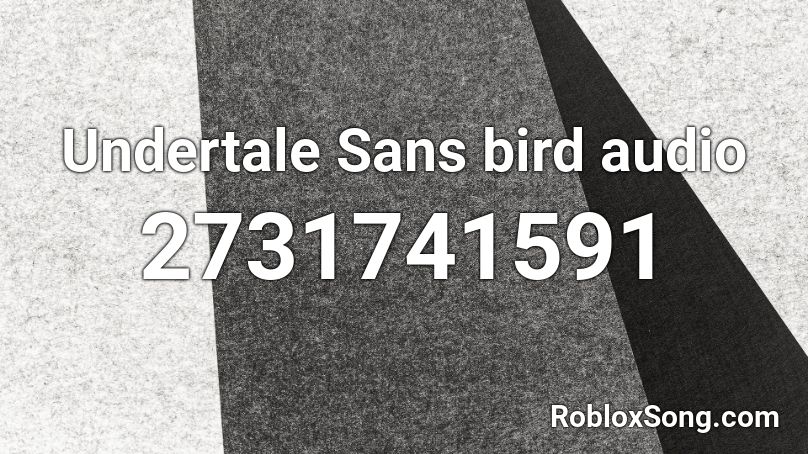 Undertale Sans bird audio Roblox ID