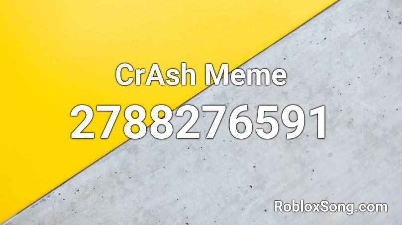 CrAsh Meme Roblox ID