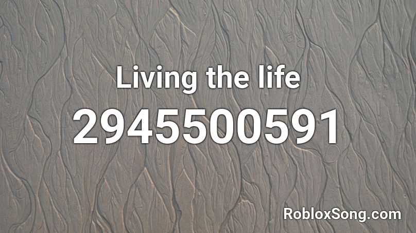 Living the life Roblox ID