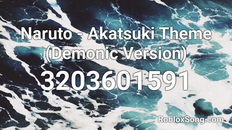 Naruto -  Akatsuki Theme (Demonic Version) Roblox ID
