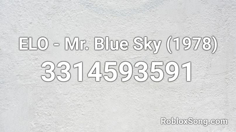 ELO - Mr. Blue Sky (1978) Roblox ID