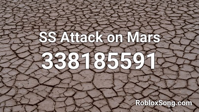 SS Attack on Mars Roblox ID
