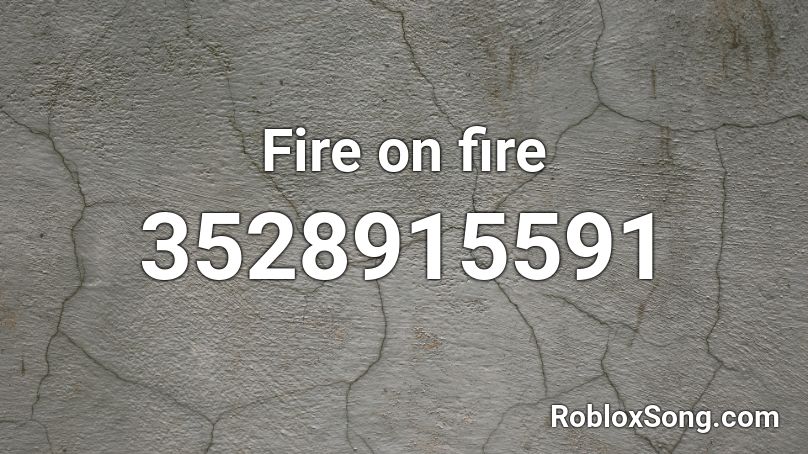 Fire on fire Roblox ID