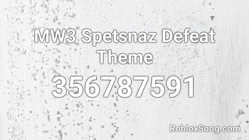 Mw3 Spetsnaz Defeat Theme Roblox Id Roblox Music Codes - secret song battleblock theater roblox id