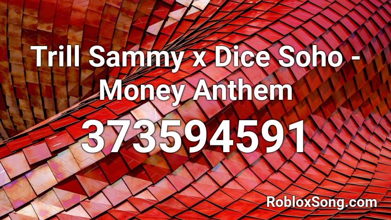 Trill Sammy x Dice Soho - Money Anthem Roblox ID