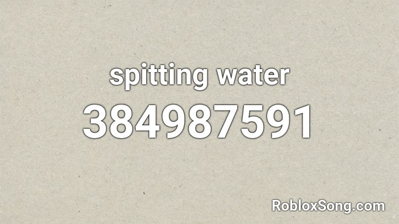 spitting water Roblox ID