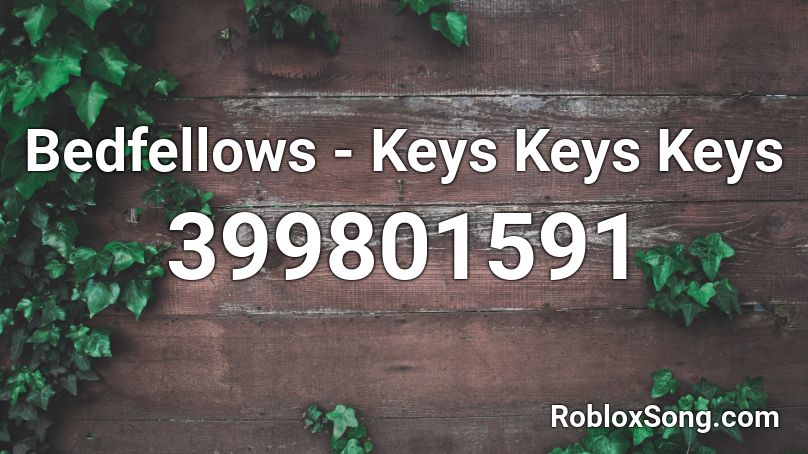 Bedfellows - Keys Keys Keys Roblox ID