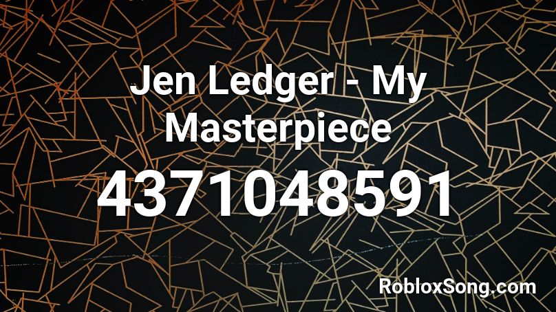 Jen Ledger - My Masterpiece Roblox ID - Roblox music codes