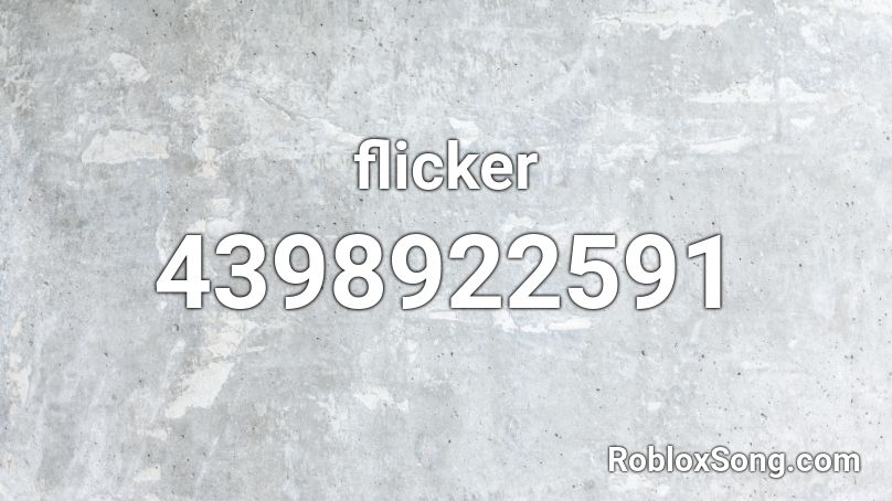 flicker Roblox ID