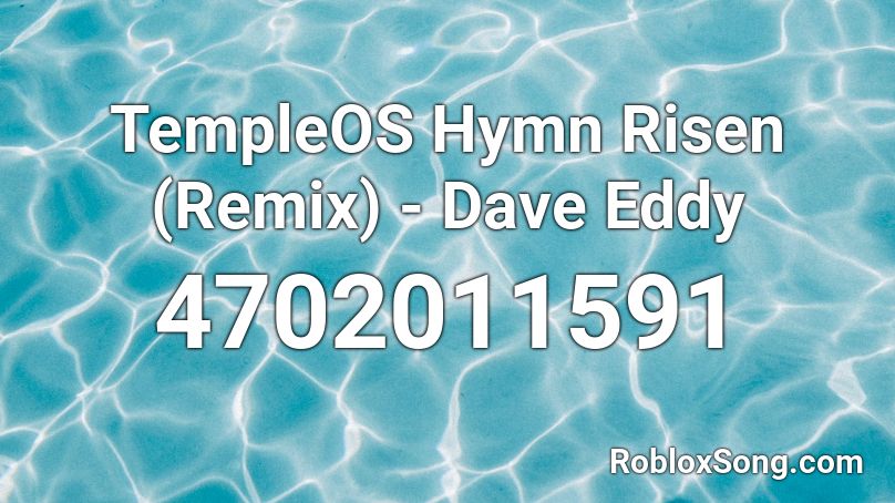 TempleOS Hymn Risen (Remix) - Dave Eddy Roblox ID