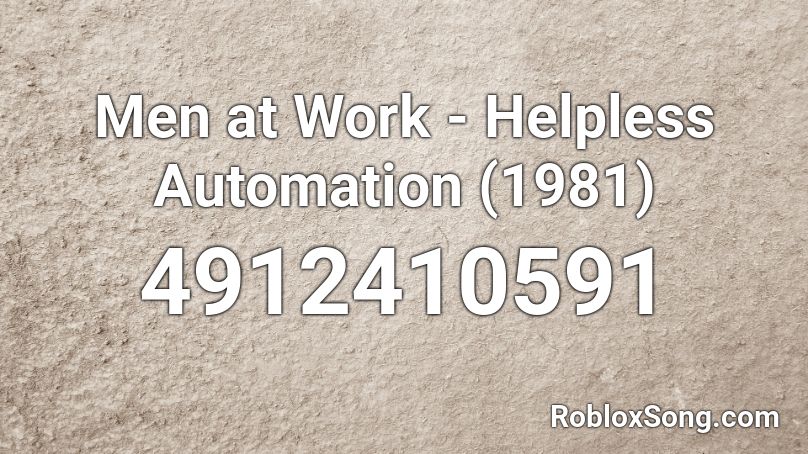 Men at Work - Helpless Automation (1981) Roblox ID