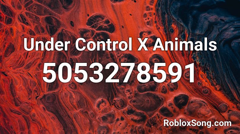 Under Control X Animals Roblox ID