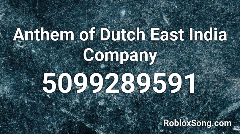 Anthem of Dutch East India Company Roblox ID