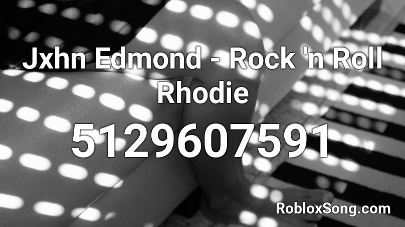 Jxhn Edmond Rock N Roll Rhodie Roblox Id Roblox Music Codes - just wanna rock and roll roblox id