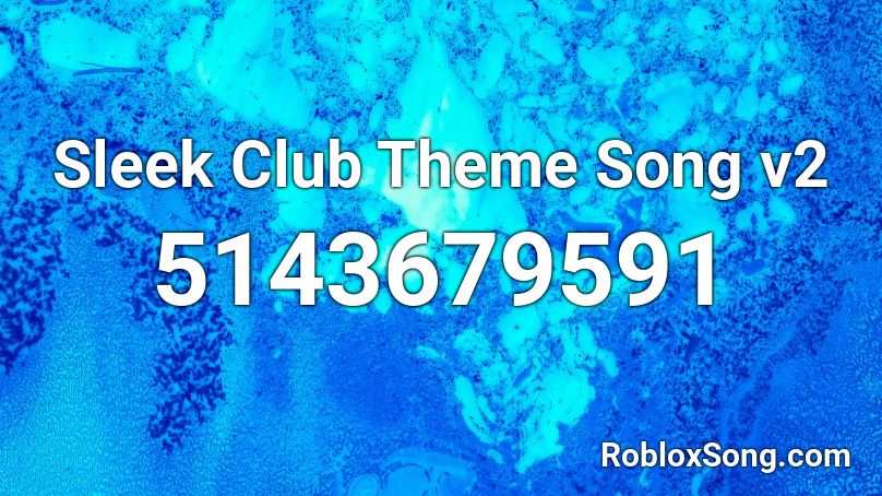 Sleek Club Theme Song v2 Roblox ID