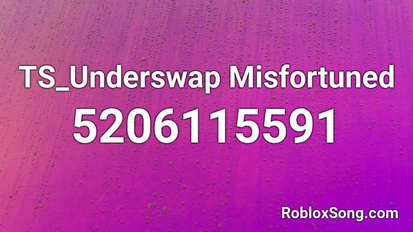 TS_Underswap Misfortuned Roblox ID