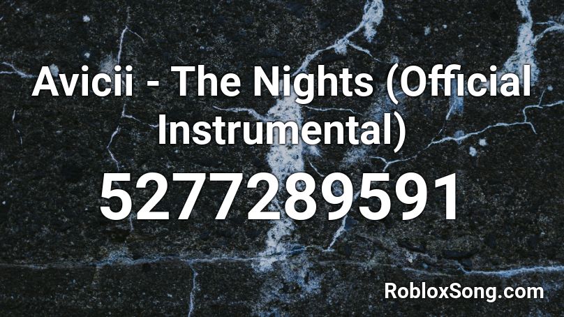 Avicii - The Nights (Official Instrumental) Roblox ID