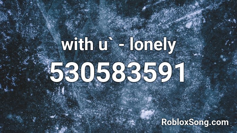 with u` - lonely Roblox ID