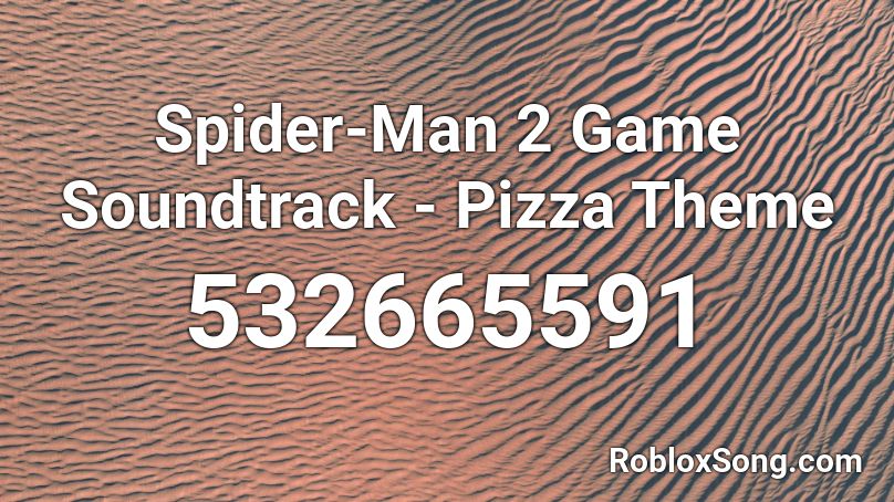 Spider-Man 2 Game Soundtrack - Pizza Theme Roblox ID