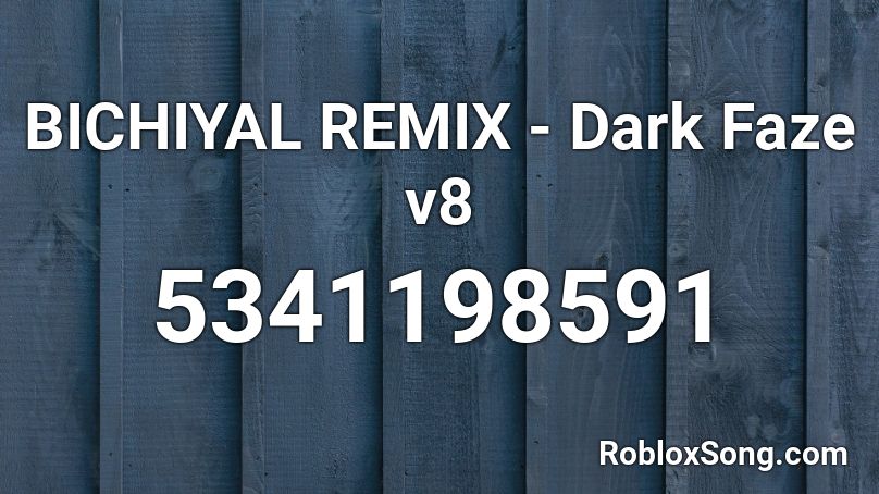 BICHIYAL REMIX - Dark Faze v8 Roblox ID