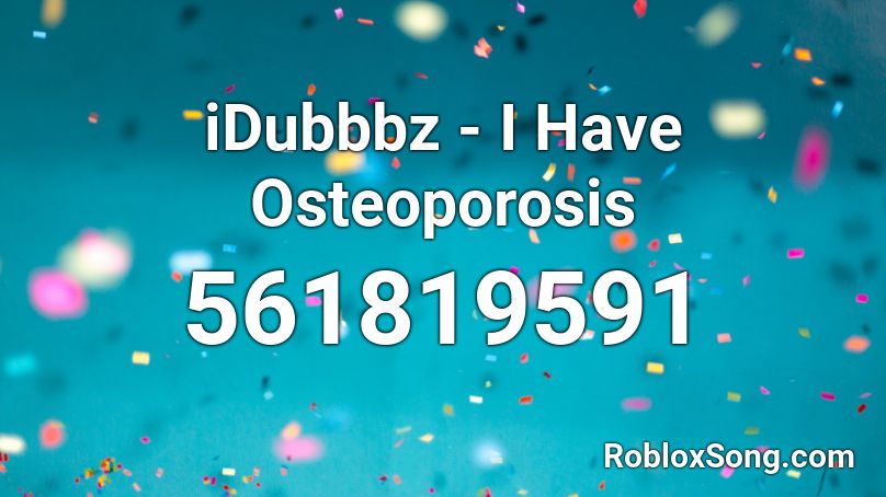 iDubbbz - I Have Osteoporosis Roblox ID