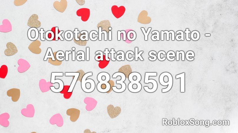 Otokotachi no Yamato - Aerial attack scene Roblox ID