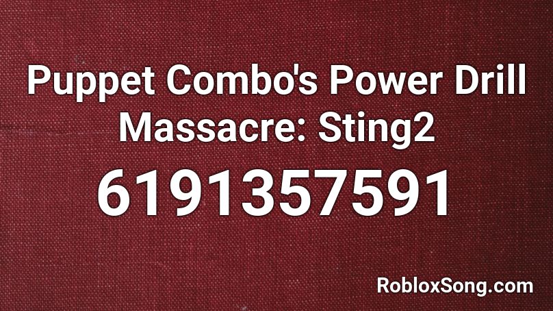Puppet Combo's Power Drill Massacre: Sting2 Roblox ID