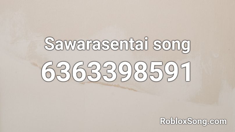 Sawarasentai song Roblox ID