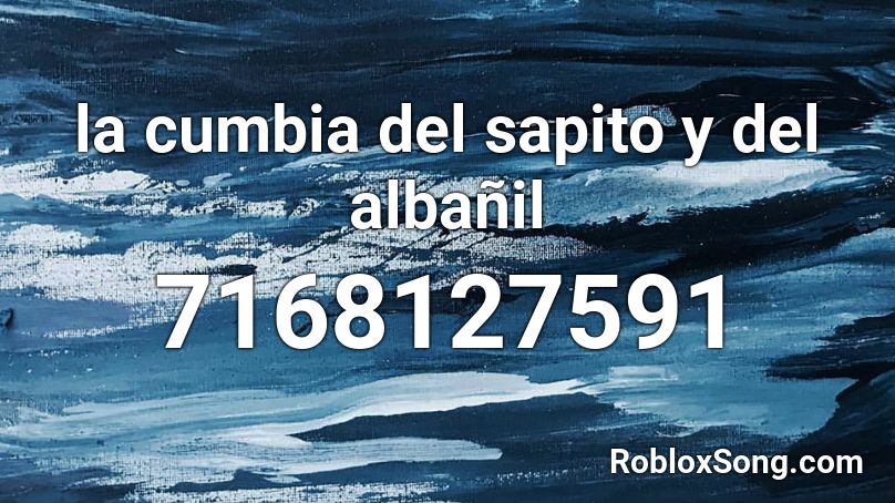 la cumbia del sapito y del albañil Roblox ID