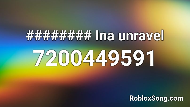 ######## Ina unravel Roblox ID