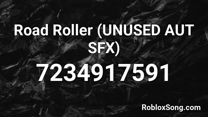 Road Roller (UNUSED AUT SFX) Roblox ID